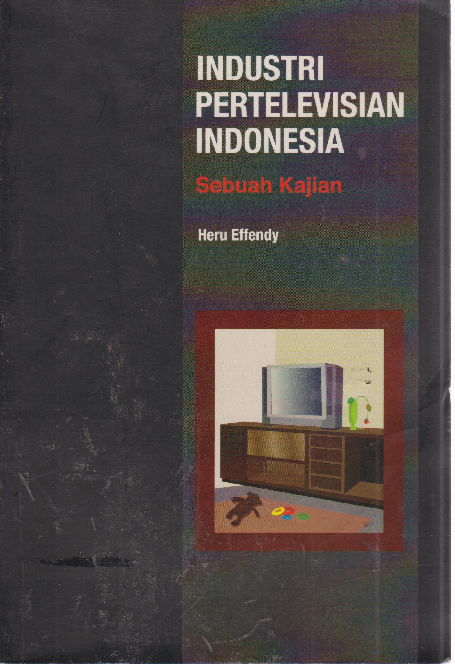 Industri Pertelevisian Indonesia : sebuah kajian
