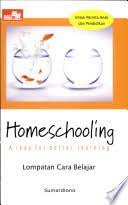 Homeschooling a leap for better learning : loncatan cara belajar
