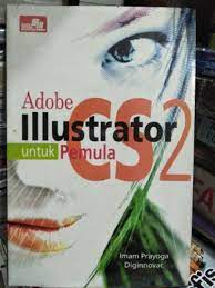 Adobe illustrator CS2 untuk pemula / Imam Prayoga ; Diginnovac