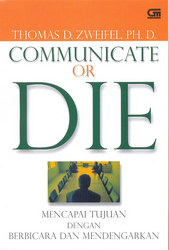 Communicate or Die : Mencapai Tujuan dengan Berbicara dan Mendengarkan