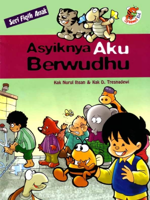Asyiknya Aku berwudhu / Nurul Ihsan