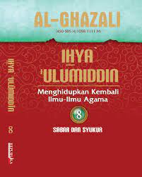 Ihya' 'Ulumiddin : Menghidupkan Kembali Ilmu-Ilmu Agama : Jilid : 8 : Sabar dan Syukur