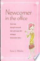 Newcomer in the office : kiat-kiat tampil menarik dan percaya diri sebagai karyawan baru