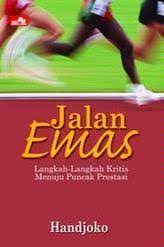 Jalan emas : langkah-langkah kritis manajer baru menuju puncak prestasi
