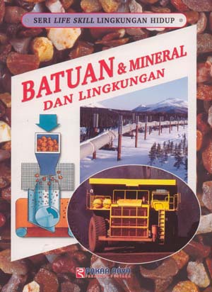 Seri Life Skill Lingkungan Hidup : Batuan & Mineral dan Lingkungan