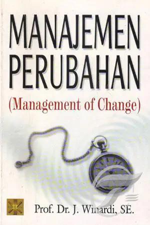 Manajemen perubahan = the management of change / Winardi