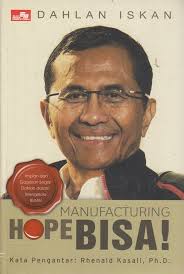 Manufacturung hope : bisa! : impian dan gagasan segar Dahlan dalam mengelola BUMN