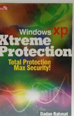 Windows XP Xtreme Protection : Total Protection Max Security!