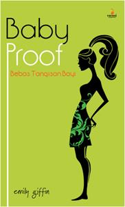 Baby proof :  bebas tangisan bayi / Emily Giffin, penerjemah Isthi Rahayu, editor Tutut M. Lestari, dan Yuki Anggia Putri