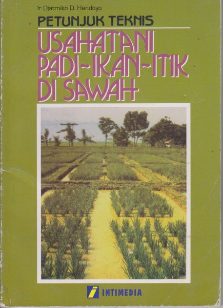 Petunjuk teknis usahatani padi - ikan - itik di sawah