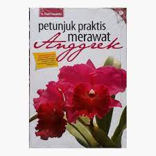 Petunjuk praktis merawat anggrek