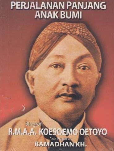 Perjalanan panjang anak bumi :  biografi R.M.A.A. Koesoemo Oetoyo / ; editor, Atashendartini Habsjah, Mooriati Sudiharto, Putut Trihusodo