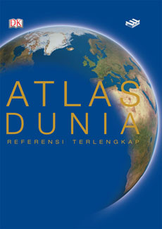 Atlas Dunia :  Referensi Terlengkap / Andrew Heritage ; David Robert ; Roger Bullen ; Penerjemah ; Ibnu Fatah, Teuku Kemal ; Penyunting ; Dwi Kartika Wardhani dan Faisol