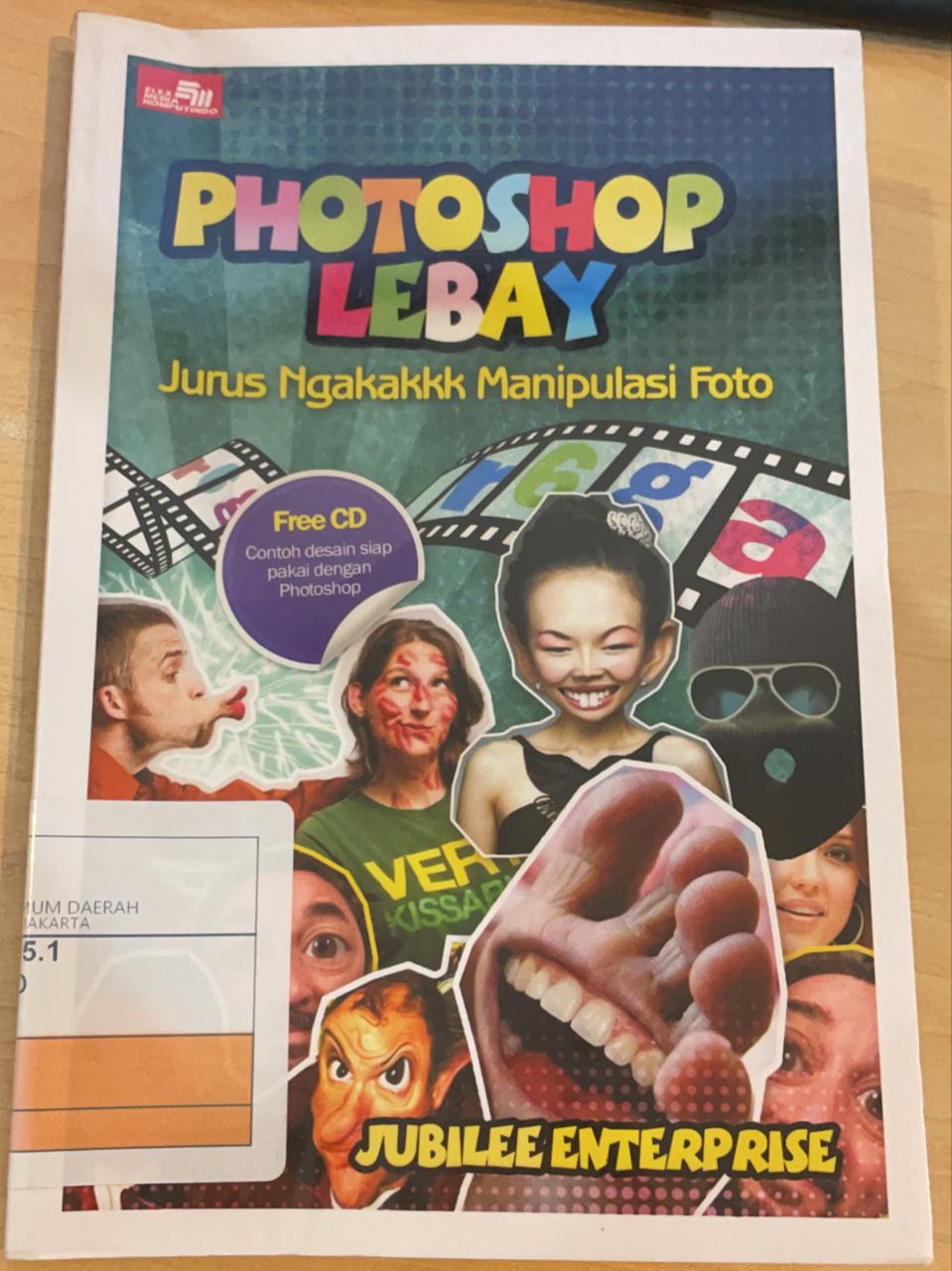 Photoshop Lebay : Jurus Ngakakkk Manipulasi Foto