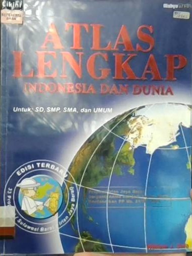Atlas lengkap Indonesia dan dunia untuk : SD, SMP, SMA dan umum / William J. Seta