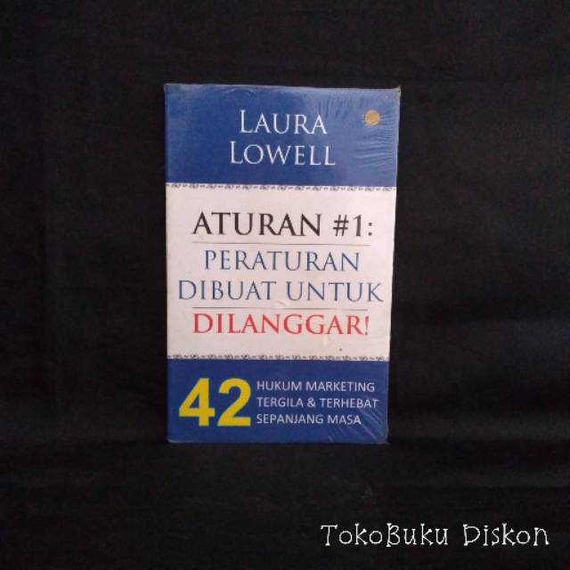 aturan # 1 : peraturan dibuat untuk dilanggar! : 42 hukum marketing tergila dan terhebat sepanjang masa
