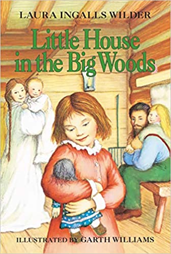 Little house in the big woods / Laura Ingalls Wilder ; ilustrator : Garth Williams
