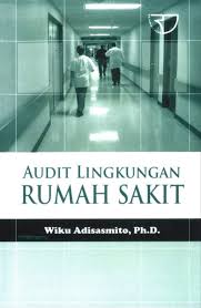 Audit Lingkungan Rumah Sakit / Wiku Adisasmito