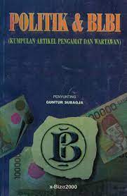 Politik dan BLBI : kumpulan artikel pengamat dan wartawan