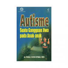 Autisme :  Suatu gangguan jiwa pada anak-anak / Faisal Yatim