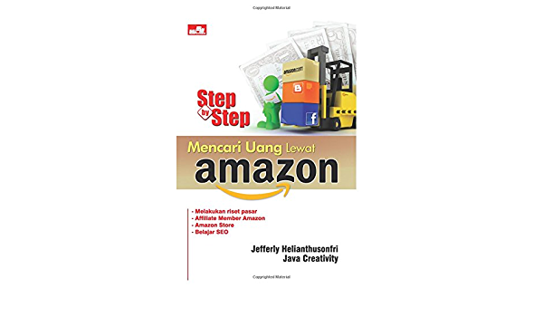 Step by step mencari uang lewat Amazon / Jefferly Helianthusonfri, dan Java Creativity