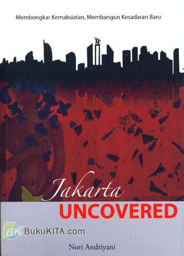 Jakarta uncovered : membongkar kemaksiatan, membangun kesadaran baru