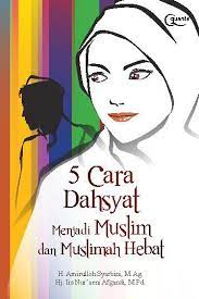 5 cara dahsyat menjadi muslim dan muslimah hebat