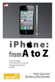 Iphone :  From A to Z / Setia Gunawan, dan Bambang Dwi Atmoko; editor, Ayu Yudha