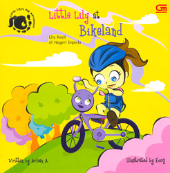 Little Lily at Bikeland = Lily Kecil di Negeri Sepeda / Arleen A