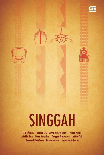 Singgah / Jia Effendi, Taufan Gio, Alvin Agastia Zirtaf, Yuska Vonita, Adellia Rosa, Dian Harigelita, Anggun Prameswari, Aditia Yudis, Bernard Batubara, Putra Perdana, Artasya Sudirman ; Penyunting ; Jia Effendie & Siska Yuanita