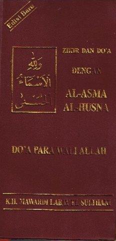 Zikir dan do’a dengan Al-Asma Al-Husna do’a para wali Allah / Mawardi Labay El-Sulthani ; penyunting, Saifuddin Aman