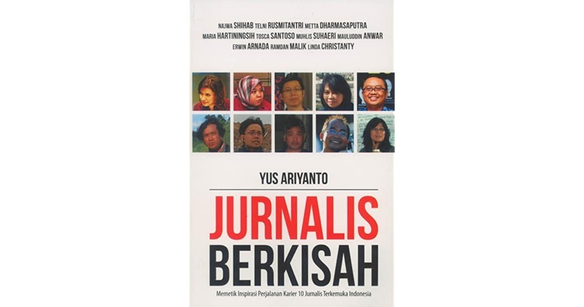 Jurnalis berkisah : memetik inspirasi perjalanan karier 10 jurnalis terkemuka Indonesia