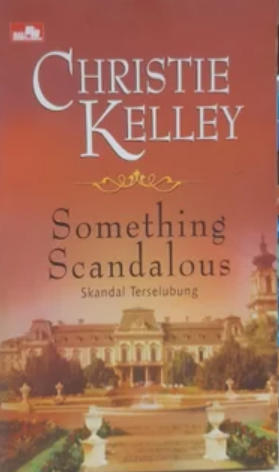 Something scandalous = Skandal terselubung / Christie Kelley ; alih bahasa ; Shinta Dhammayanti