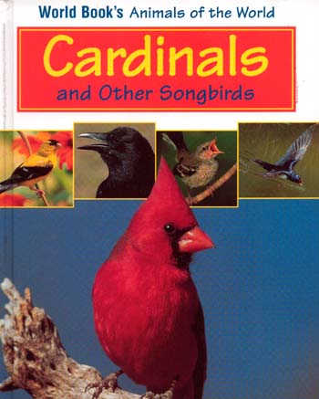 World Book's Animals of The World : Cardinals and Other Songbirds