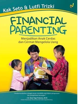 Financial parenting : menjadikan anak cerdas dan cermat mengelola uang