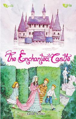 The enchanted castle / Edith Nesbit ; Penerjemah, Alva Indriani, dan Teguh Hari ; Penyunting, Jia Effendie