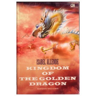 Kingdom of the golden dragon :  kerajaan naga mas / Isabel Allende ; Penerjemah ; Fanny Yuanita ; Penyunting ; Rini Nurul Badariah