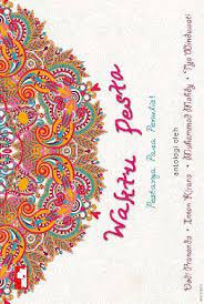 Waktu pesta :  Pestanya para penulis / Dodi Prananda, Intan Kirana, Muhammad Mahdy & Tya Winduwati ; Penyunting ; Ratna Kusumastuti