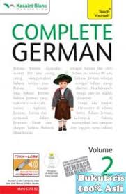 Complete German 2 / Paul Coggle, dan Heiner Schenke ; penyunting Melita Rahmalia ; penerjemah Puti Suci Kellerman