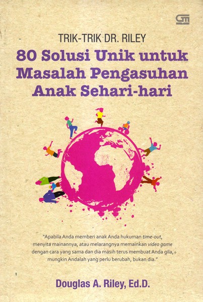 Trik-trik DR. Riley : 80 solusi unik untuk masalah pengasuhan anak sehari-hari
