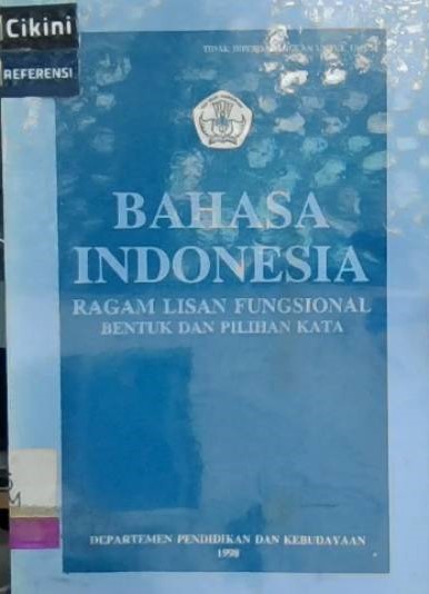 Bahasa Indonesia : ragam lisan fungsional bentuk dan pilihan kata