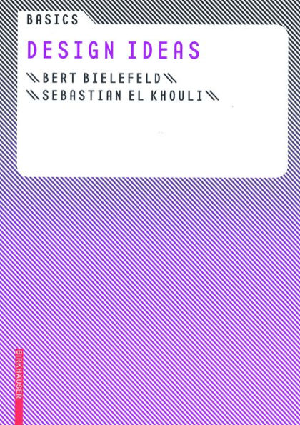 Basics design ideas / Bert Bielefeld and Sebastian El Khouli