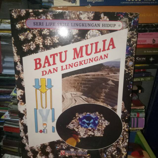 Seri Life Skill Lingkungan Hidup : Batu Mulia Dan Lingkungan