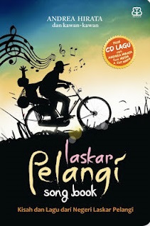 Laskar pelangi song book :  Kisah dan lagu dari negeri laskar pelangi / Andrea Hirata, dkk. ; Penyuting ; Dhewiberta & Ditta Sekar Campaka