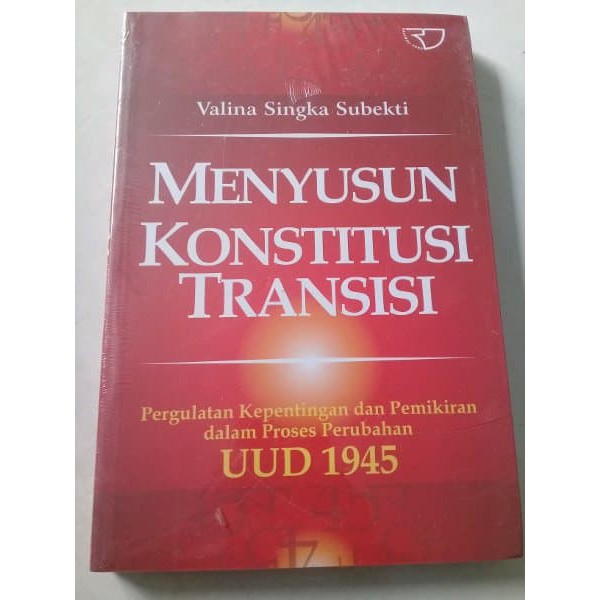 Menyusun Konstitusi Transisi : Pergulatan Kepentingan dan Pendidikan Dalam Proses Perubahan UUD 1945