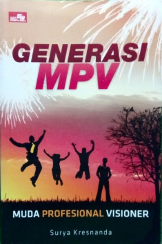 Generasi MPV muda profesional visioner / Surya Kresnanda