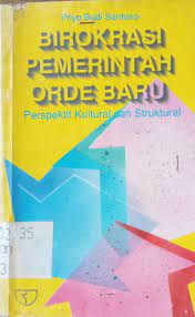 okrasi Pemerintah Orde Baru : Perspektif kultural dan struktural. Oleh SANTOSO, Priyo Budi;