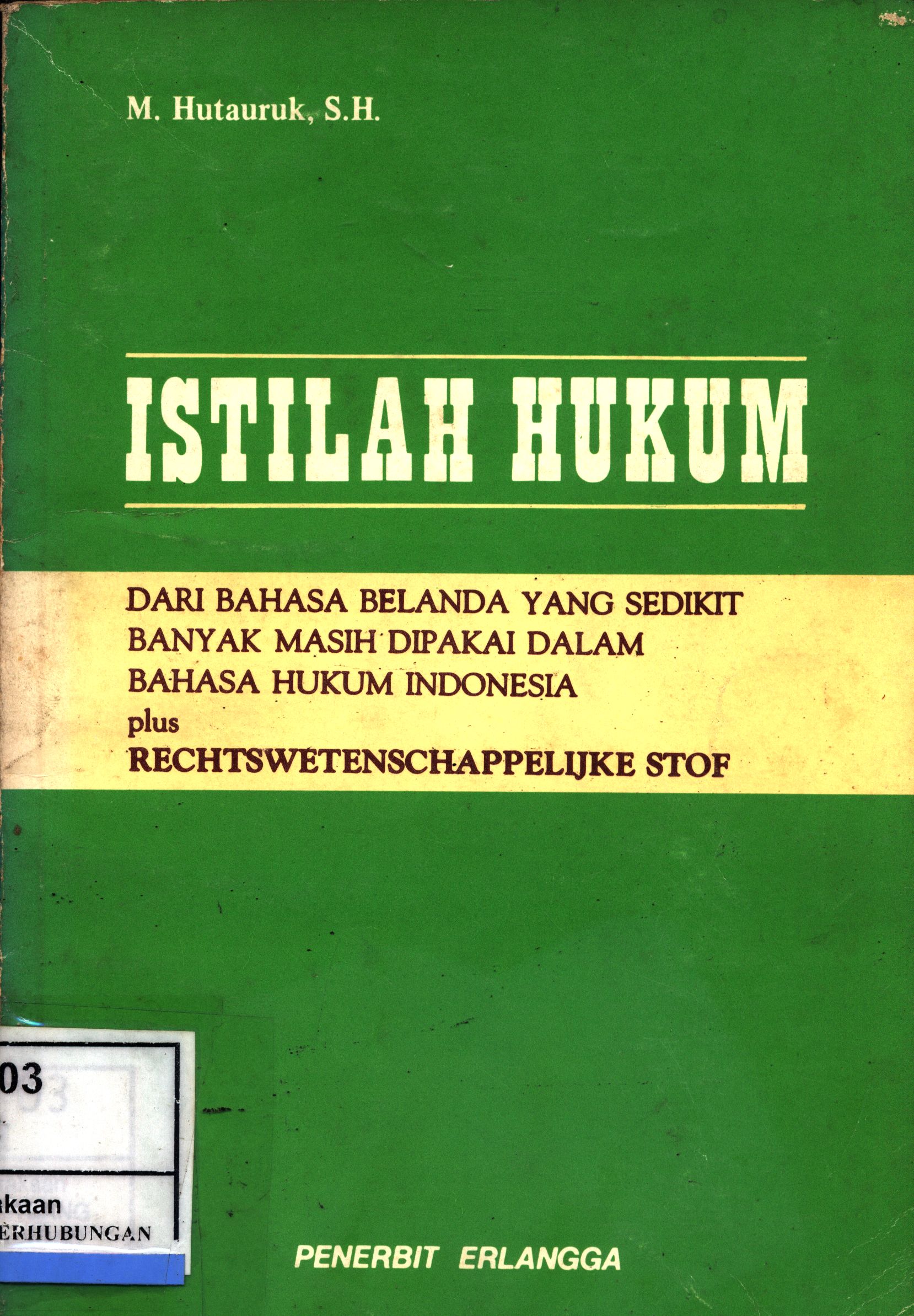 Istilah hukum : dari bahasa Belanda yang sedikit banyak masih dipakai dalam bahasa hukum Indonesia