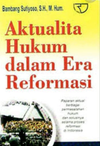 Aktualita hukum dalam era reformasi / Bambang Sutiyoso