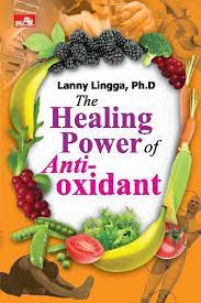 The healing power of antioxidant : mengenal lebih jauh sumber antioksidan unggulan